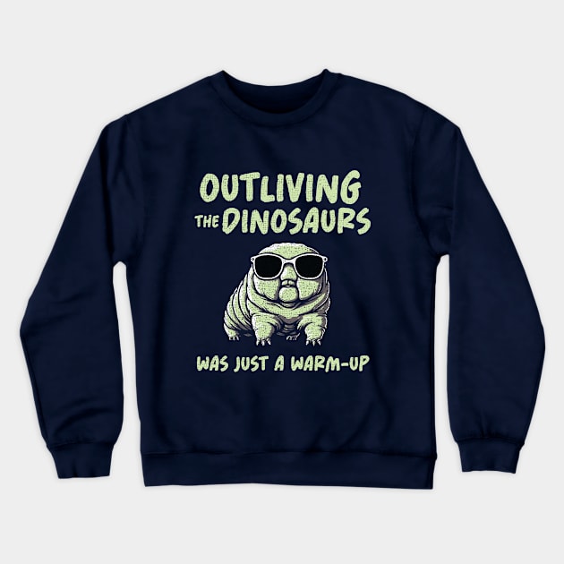 Tardigrade Outliving Dinosaurs Crewneck Sweatshirt by Depot33